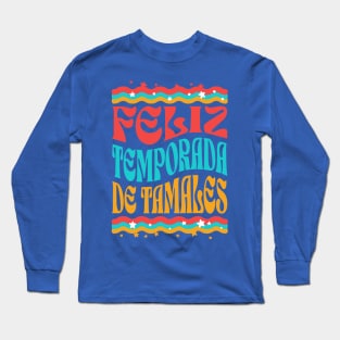 Feliz Temporada de Tamales Long Sleeve T-Shirt